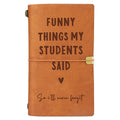 Afterprints Teacher Gifts – “Funny Things My Students Said” Leather Notebook, Cute Teacher Appreciation Gifts for Women Men, Teachers Birthday Presents, Engraved Refillable Journal