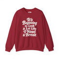 It's Beginning to Look a Lot Like I Need a Break Sweatshirt