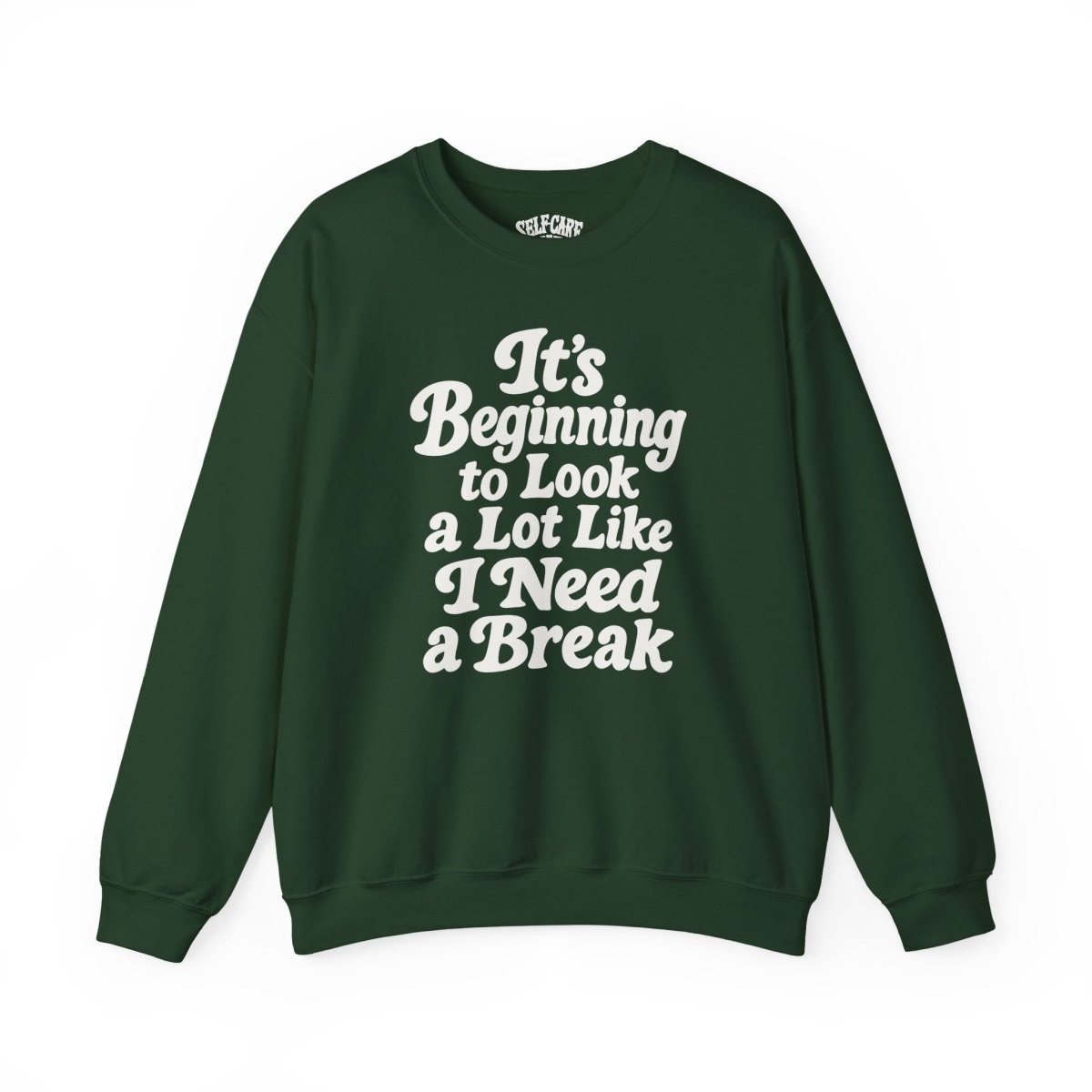 It's Beginning to Look a Lot Like I Need a Break Sweatshirt